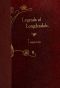 [Gutenberg 41108] • Legends of Longdendale / Being a series of tales founded upon the folk-lore of Longdendale Valley and its neighbourhood